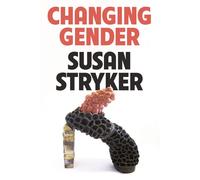 Changing Gender - Susan Stryker - Farrar, straus and giroux - ebook (ePub) - Livre