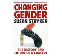 Changing Gender: The History and Future of a Concept