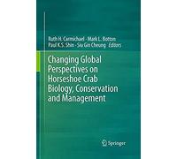 Changing Global Perspectives On Horseshoe Crab Biology, Conservation And Management