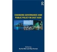 Changing Governance and Public Policy in East Asia by Ka Ho Mok Ka Ho Mok Ray (Auteur)