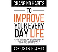 Changing Habits To Improve Your Every Day Life