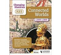 Changing Histories for KS3: Connected Worlds, c.1000-c.1600