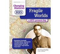 Changing Histories for KS3: Fragile Worlds, c.1870-present day