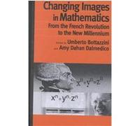 Changing Images in Mathematics, Studies in the History of Science, Technology and Medicine Series