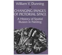 Changing Images of Pictorial Space: A History of Spatial Illusion in Painting