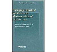 Changing Industrial Relations And Modernisation Of Labour Law: Liber Amicorum In Honour Of Professor Marco Biagi