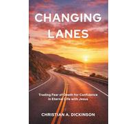 Changing Lanes: Trading Fear of Death for Confidence in Eternal Life with Jesus