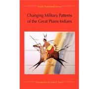 Changing Military Patterns of the Great Plains Indians by Frank Raymond Secoy Frank Raymond Secoy, John Canfield Ewers (Auteur)