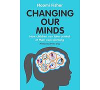 Changing Our Minds: How children can take control of their own learning