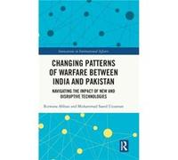 Changing Patterns of Warfare between India and Pakistan by Uzzaman & Muhammad Saeed National University of Modern Languages & Pakistan Uzzaman Muhammad Saeed National University of Modern Languages Pa
