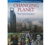 Changing Planet What Is the Environmental Impact of Human Migration and Settlement by Sally Morgan Sally Morgan (Auteur)