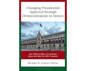 Changing Presidential Approval Through Democratization in Mexico: The Different Effects of Corruption Before and After the 2000 Transition