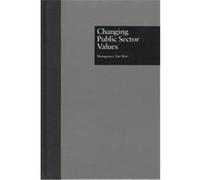 Changing Public Sector Values, Garland Reference Library of Social Science Montgomery Van Wart (Auteur)