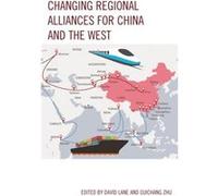 Changing Regional Alliances for China and the West Edited By Guichang Zhu , Edited By David Lane (Auteur)