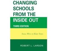 Changing Schools from the Inside Out Larson, Robert L., DVM, PhD (Auteur)