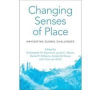 Changing Senses of Place Edited by Christopher M Raymond , Edited by Lynne C Manzo , Edited by Daniel R Williams , Edited by Andres Di Masso , Edited by Timo von Wirth (Auteur)