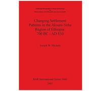 Changing Settlement Patterns In The Aksum-Yeha Region Of Ethiopia