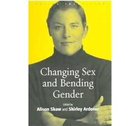 Changing Sex And Bending Gender