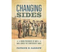 Changing Sides Union Prisoners of War Who Joined the Confederate Army - Patrick H. Garrow - University of Tennessee Press - ebook (ePub) - Livre