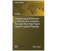 Changing Spatial Elements In Chinese Socio-Economic Five-Year Plan: From Project Layout To Spatial Planning (Springer Geography)