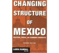 Changing Structure of Mexico: Political, Social, and Economic Prospects, Second Edition