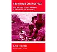 Changing the Course of AIDS, Culture and Politics of Health Care Work David Dickinson (Auteur)