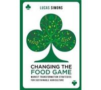 Changing the Food Game by Lucas Simons Lucas Simons, (Auteur)