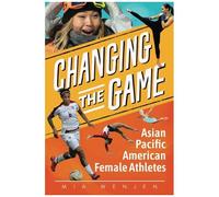 Changing The Game: Asian Pacific American Female Athletes