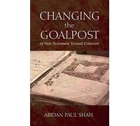 Changing The Goalpost Of New Testament Textual Criticism