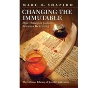 Changer l'immuable – Comment le judaïsme orthodoxe réécrit son histoire