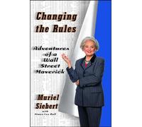 Changing the Rules: Adventures of a Wall Street Maverick
