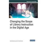 Changing The Scope Of Library Instruction In The Digital Age