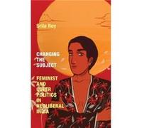 Changing the Subject by Srila Roy Srila Roy (Auteur)
