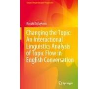 Changing The Topic: An Interactional Linguistics Analysis Of Topic Flow In English Conversation