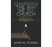 Changing The Way We Do Church: 8 Steps To A Purposeful Reformation