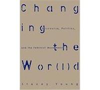 Changing the WOR(L)D: Discourse, Politics and the Feminist Movement Young, Stacey (Auteur)