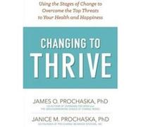 Changing to Thrive by James O. Prochaska James O. Prochaska (Auteur)