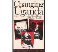 Changing Uganda: The Dilemmas of Structural Adjustment & Revolutionary Change