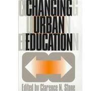 Changing Urban Education, Studies in Government and Public Policy Series