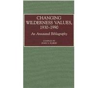 Changing Wilderness Values, 1930-1990, Bibliographies and Indexes in American History Joan S. Elbers (Auteur)