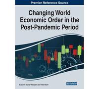 Changing World Economic Order In The Post-Pandemic Period