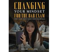 Changing Your Mindset For The Bar Exam: FINE-TUNE YOUR ESSAY WRITING SKILLS