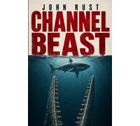 Channel Beast: A Deep Sea Thriller