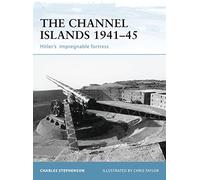 Channel Islands 1941-45: Hitler's Impregnable Fortress