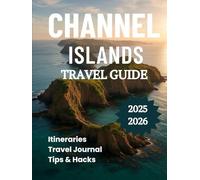 Channel Islands Travel Guide 2025 2026: Discover a World Between Britain and France