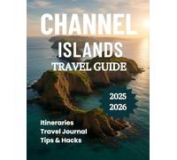Channel Islands Travel Guide 2025 2026: Discover a World Between Britain and France