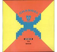 CHANNEL X / GROOVE TO MOVE