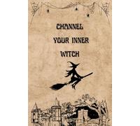 Channel Your Inner Witch: Queer Journal for witches and wizards and spiritual souls, 6x9in, 144 lined pages
