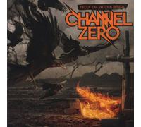 Channel Zero - Feed 'em with a Brick [Import]