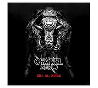 Channel Zero - Kill All Kings